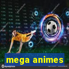 mega animes